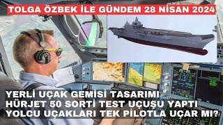 Yerli uçak gemisi, HÜRJET'in 50. test uçuşu, tek pilotlu uçuş. Tolga Özbek ile gündem 28 Nisan 2024