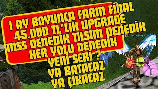 1 AY BOYUNCA FARM FİNAL (45.000 TL LİK UPGRADE + MSS +TILSIM HER YOL VAR ) #knightonline #zero #farm