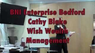 Cathy Blake - Wish Wealth Management - BNI Enterprise Bedford - 10 Minute Presentation 24-1-13