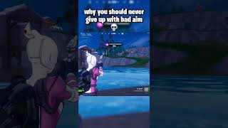 why you should never give up with bad aim #fortnite #fortniteclips