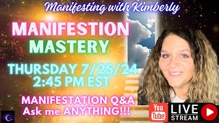 MANIFESTATION MASTERY LIVE Q&A 7/25/24 ASK ME ANYTHING Manifesting with Kimberly is live!