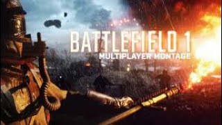 Battlefield 1 - Montage #5  [XB1C Battle of The Somme]