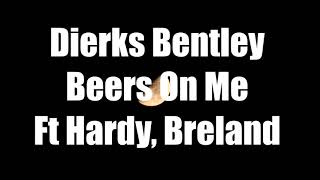 Dierks Bentley - Beers On Me Lyrics ft.  HARDY, Breland