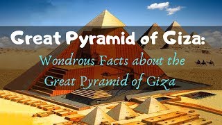 Great Pyramid of Giza: Wondrous Facts about the Great Pyramid of Giza|| WE SHOULD KNOW