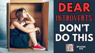 Dear Introverts, Don't Do This | Farmish Kind of Life Podcast | Epi. 266