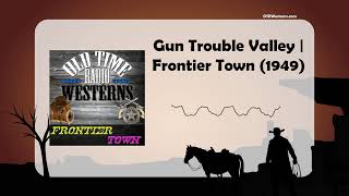 Gun Trouble Valley | Frontier Town (1949)