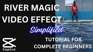 RIVER MAGIC VIDEO EFFECT | CAPCUT TUTORIAL FOR COMPLETE BEGINNERS 💯✅