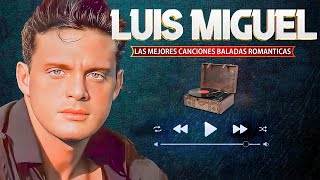 Luis Miguel Mix Romantico | Viejitas Pero Bonitas Romanticas | Baladas Romanticas