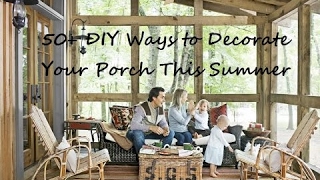 50+ DIY Ways to Decorate Your Porch This Summer