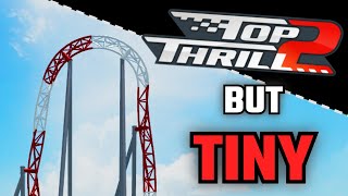 Top Thrill 2 but TINY?