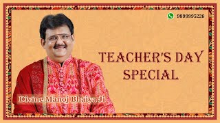 TEACHER'S DAY SPECIAL DIVINE MANOJ BHAIYA JI'S SATSANG 5TH SEPTEMBER 2024 THURSDAY