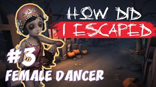 [ IDENTITY V /  第五人格 ] FEMALE DANCER GAME PLAY [#3] Clutch win