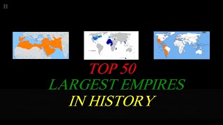 50 Largest Empires In History