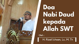 Khutbah Jum'at | Doa Nabi Daud kepada Allah SWT | H. Rizal Ichsan, Lc, M. Th