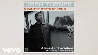 Josh Turner - Alone And Forsaken (Official Audio) ft. Allison Moorer