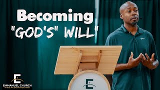 Becoming God's Will || Emmanuel Church || Michael Ross