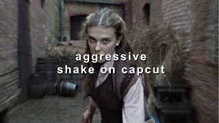 aggressive shake on capcut