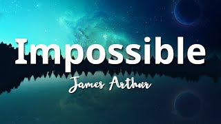 James Arthur - Impossible (Lyrics)