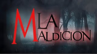 La Maldición - Cap8 - La Maldición se Cumple