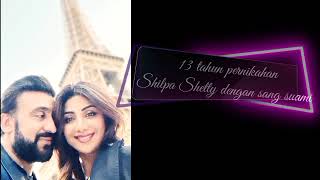 13 tahun pernikahan Shilpa Shetty bersama suami