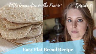 Easy Flat Bread Recipe | Quarantine Kitchen