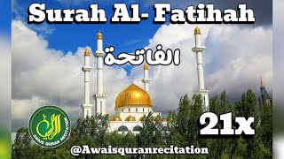 Surat Al-Fatihah 21x (The Opener) | 21x | سورة الفاتحة @Awaisquranrecitation