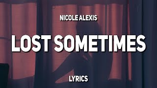 Nicole Alexis - Lost Sometimes (Lyrics)