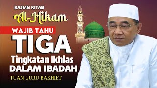 Tanyakan hatimu, sudah ikhlaskah kita dalam menjalankan Ibadah II Tuan Guru Bakhiet