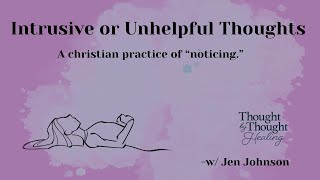 Intrusive Thoughts - A Christian Practice for "Noticing" Your Thoughts