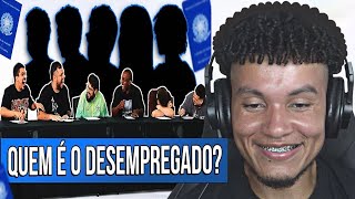 REAGINDO A QUEM É O DESEMPREGADO?