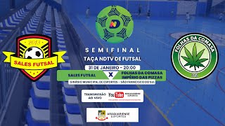 TAÇA NDTV DE FUTSAL - SEMIFINAL - SALES FUTSAL X FOLHAS DA COMASA - 31/01/2024