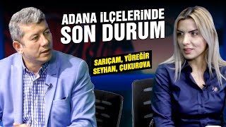 Yerel Seçimlere Doğru: Sarıçam, Yüreğir, Seyhan, Çukurova | Politika Kulisi 2. Bölüm