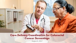 Care Delivery and Coordination for Colorectal Cancer Screenings