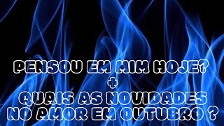 💙💙 PENSOU EM MIM HOJE? + QUAIS AS NOVIDADES NO AMOR EM OUTUBRO?