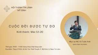 Cuộc Đời Được Tự Do | Mục sư NC Vũ Tuấn Anh | HTTL Mỹ Đình | Chúa Nhật 18/09/2022