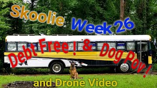 Skoolie Week 26 Debt Free ! & Dog Pov ! and Drone Video