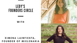 Founders Circle: Ledy talks about honey & Mayan bees with Ximena Lainfiesta, founder of Mielenaria