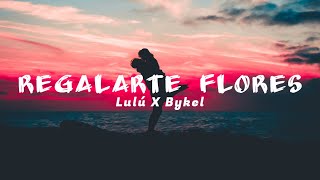 Regalarte Flores - Lulú El Fantástico ❌️ Beykel (Video Letra) | By J Nava Music