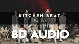 NCT 127 - 'KITCHEN BEAT' 8D AUDIO [USE HEADPHONES]