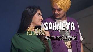 Sohneya - Sidhu Moose Wala | Ai Song Punjabi Sad Song | Latest Punjabi Song 2023#tranding #1millan