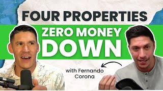 Fernando Corona Bought Four Properties Without Spending a Dime. Find Out How!