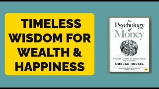 The Psychology of Money: Timeless Wisdom for Wealth & Happiness (Book Summary & Analysis)