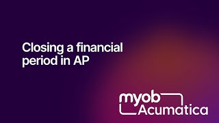 MYOB Acumatica - Closing a financial period in AP