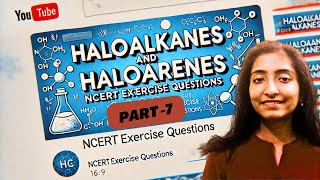 HALOALKANES & HALOARENES| NCERT EXERCISE QUESTIONS PART-7 | BOARD EXAM 2025