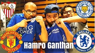 Manchester United Vs Chelsea - Leicester City vs Sevilla - हाम्रो गन्थन Episode 2 (Short Version)