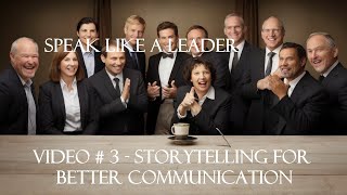 Speak Like a Leader - Video #3 - Storytelling for better Communication