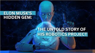 Elon Musk's Hidden Gem | The Untold Story of His Robotics Project