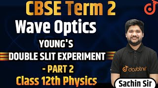 Young's Double Slit Experiment | Day 2 | Wave Optics Class 12 Physics | CBSE Board 2022 | Sachin Sir