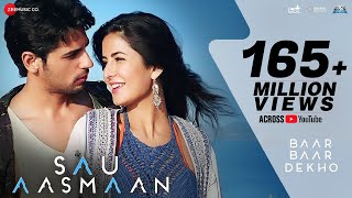 Sau Aasmaan Bollywood Song Baar Baar Dekho 2016 | Sidharth Malhotra Katrina Kaif | Armaan, Neeti