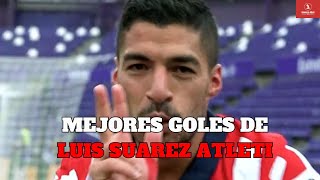 Mejores Goles de Luis Suárez con el Atlético de Madrid | UniversoAtleti